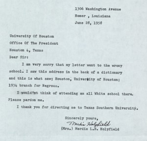 "I would'nt think of attending an all White school there.  Please pardon me." (detail of a letter from Merdis L.B. Holyfield to UH President, from the University of Houston Integration Records)