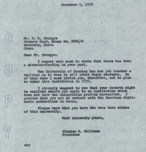 "I regret very much to state that there has been a misunderstanding on your part." (detail of letter from UH President Clanton W. Williams to prospective student, E.K. Aboagye, 1958, from the University of Houston Integration Records)